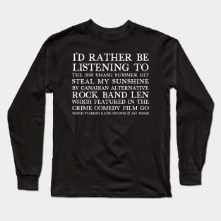 I'd Rather Be Listening To Steal My Sunshine  / 90s Aesthetic Design Long Sleeve T-Shirt